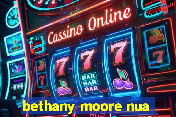 bethany moore nua